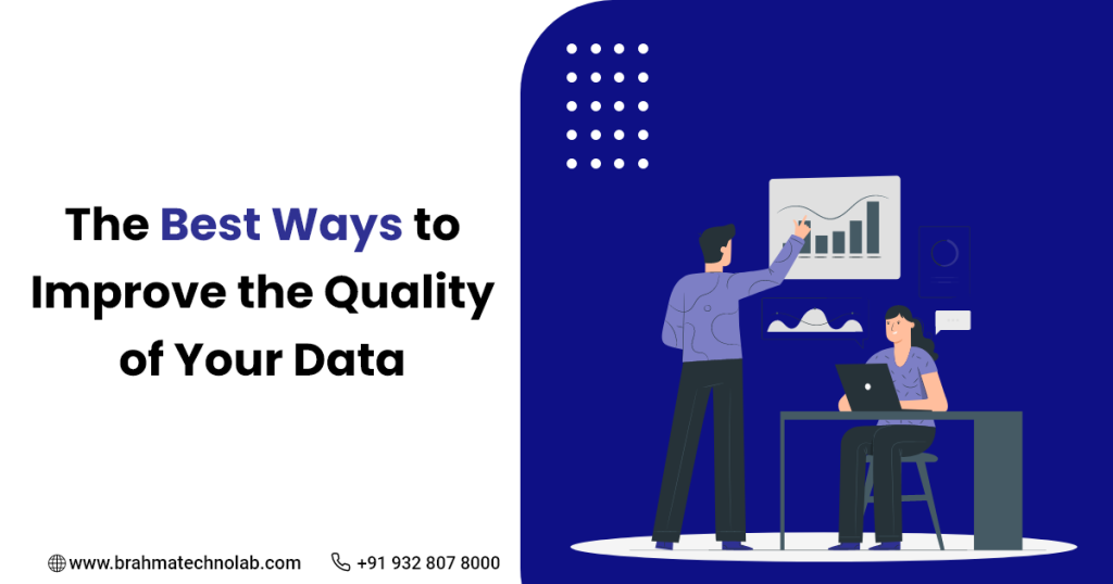 The Best Ways to Improve the Quality of Your Data - BRAHMA TECHNOLAB